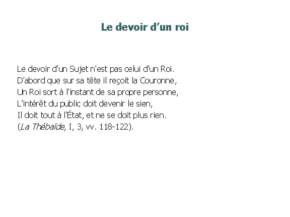 Le devoir d’un roi Le devoir d’un Sujet n’est pas celui d’un Roi. D’abord