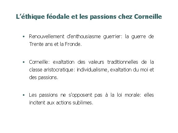 L’éthique féodale et les passions chez Corneille • Renouvellement d’enthousiasme guerrier: la guerre de