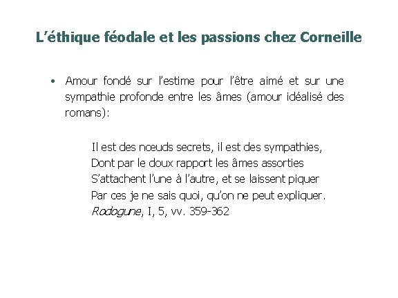 L’éthique féodale et les passions chez Corneille • Amour fondé sur l’estime pour l’être