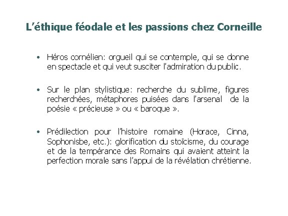 L’éthique féodale et les passions chez Corneille • Héros cornélien: orgueil qui se contemple,