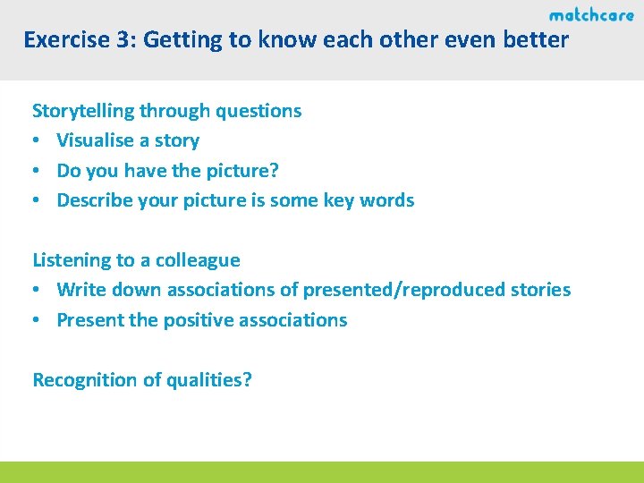 Exercise 3: Getting to know each other even better Storytelling through questions • Visualise Exercise 3: Getting to know each other even better Storytelling through questions • Visualise