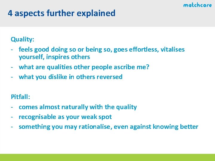 4 aspects further explained Quality: - feels good doing so or being so, goes