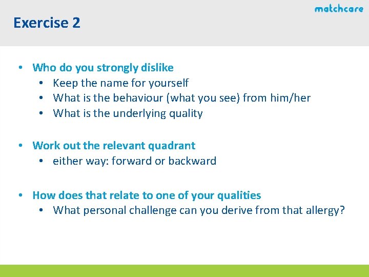 Exercise 2 • Who do you strongly dislike • Keep the name for yourself Exercise 2 • Who do you strongly dislike • Keep the name for yourself