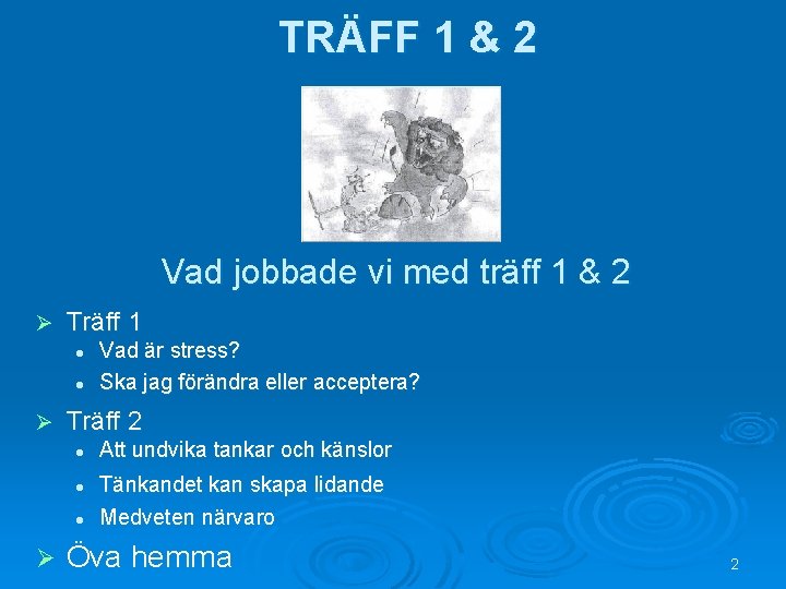 TRÄFF 1 & 2 Vad jobbade vi med träff 1 & 2 Ø Träff