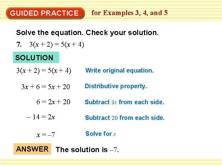 GUIDED PRACTICE for Examples 3, 4, and 5 Solve the equation. Check your solution. GUIDED PRACTICE for Examples 3, 4, and 5 Solve the equation. Check your solution.