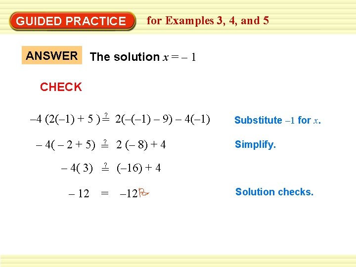 GUIDED PRACTICE for Examples 3, 4, and 5 ANSWER The solution x = – GUIDED PRACTICE for Examples 3, 4, and 5 ANSWER The solution x = –
