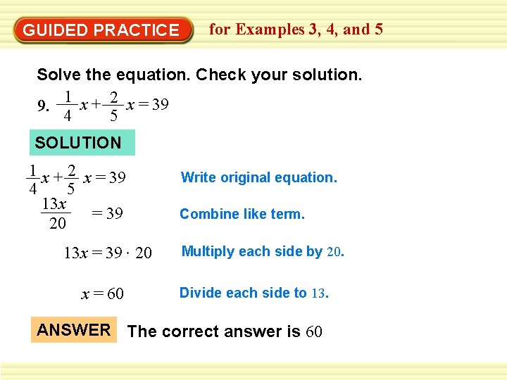 GUIDED PRACTICE for Examples 3, 4, and 5 Solve the equation. Check your solution. GUIDED PRACTICE for Examples 3, 4, and 5 Solve the equation. Check your solution.