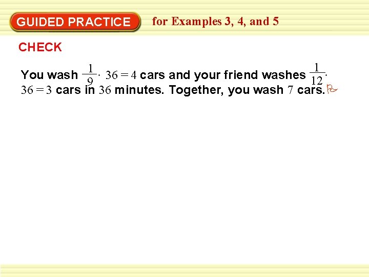 EXAMPLE 5 GUIDED PRACTICE for Examples 3, 4, and 5 CHECK 1 1 You EXAMPLE 5 GUIDED PRACTICE for Examples 3, 4, and 5 CHECK 1 1 You