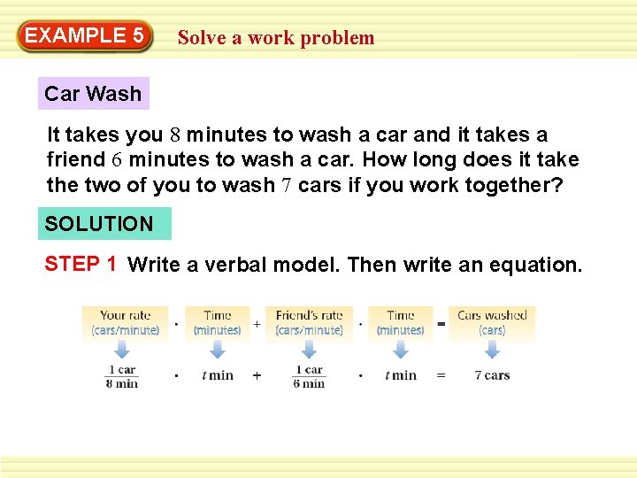 EXAMPLE 5 Solve a work problem Car Wash It takes you 8 minutes to EXAMPLE 5 Solve a work problem Car Wash It takes you 8 minutes to