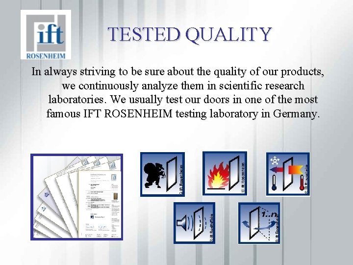 TESTED QUALITY In always striving to be sure about the quality of our products,
