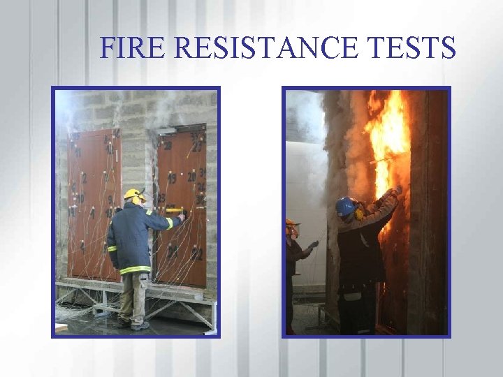 FIRE RESISTANCE TESTS 