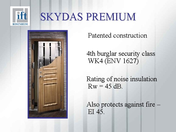 SKYDAS PREMIUM Patented construction 4 th burglar security class WK 4 (ENV 1627) Rating
