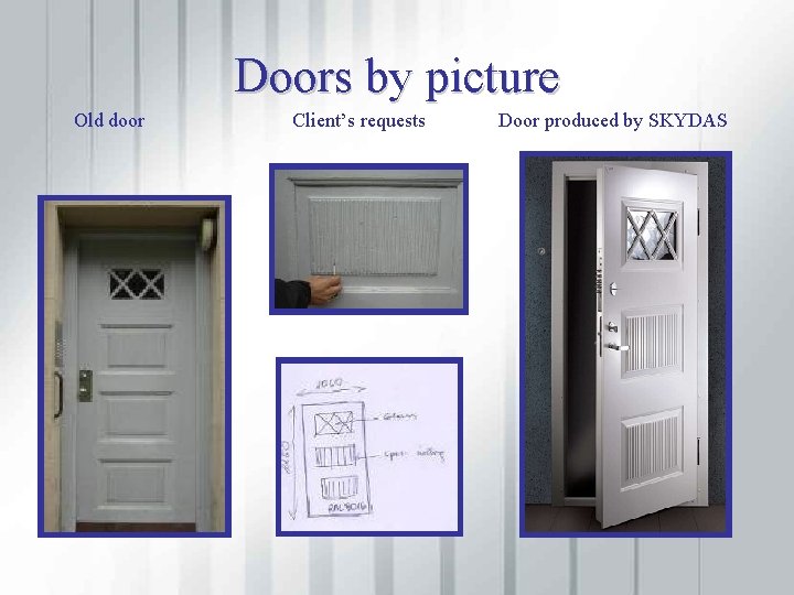 Doors by picture Old door Client’s requests Door produced by SKYDAS 