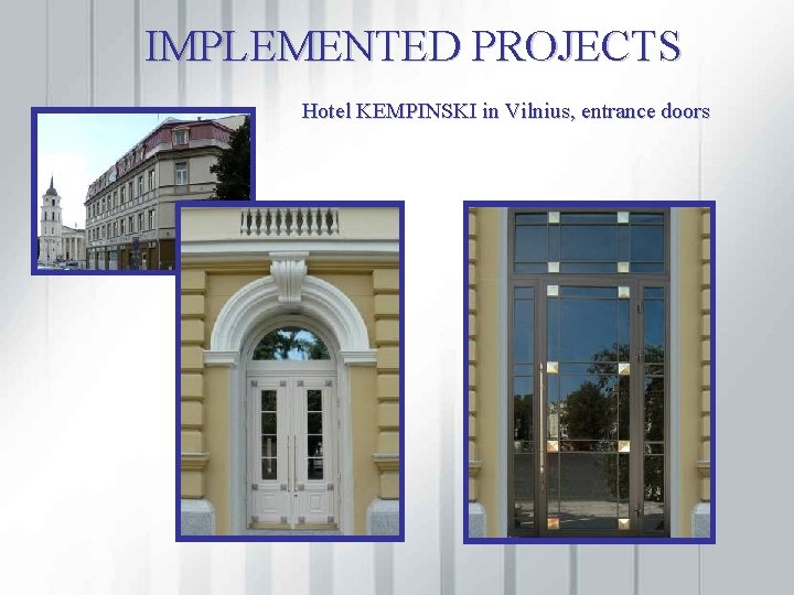 IMPLEMENTED PROJECTS Hotel KEMPINSKI in Vilnius, entrance doors 