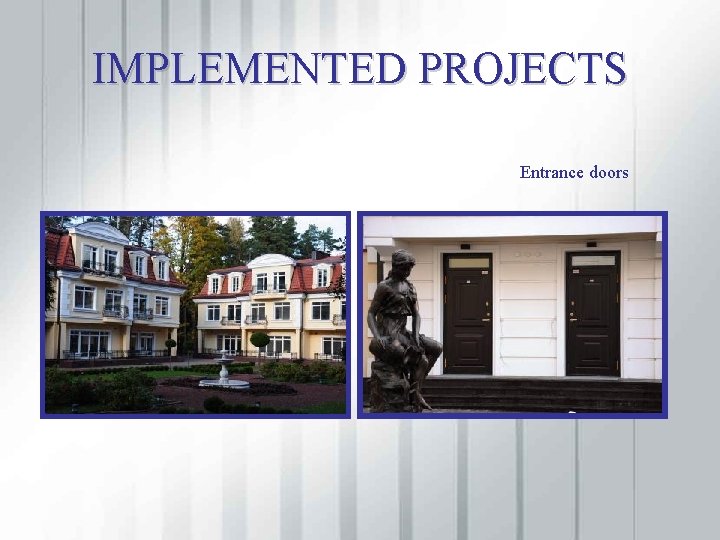 IMPLEMENTED PROJECTS Entrance doors 