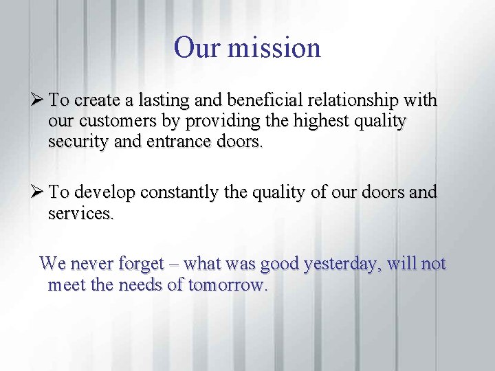 Our mission Ø To create a lasting and beneficial relationship with our customers by