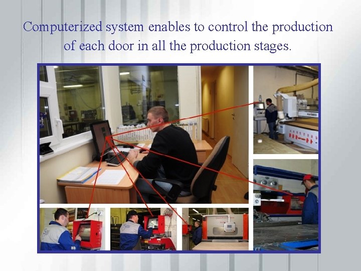 Computerized system enables to control the production of each door in all the production