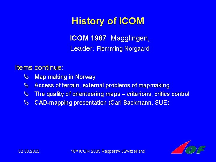 History of ICOM 1987 Magglingen, Leader: Flemming Norgaard Items continue: Ä Ä Map making History of ICOM 1987 Magglingen, Leader: Flemming Norgaard Items continue: Ä Ä Map making