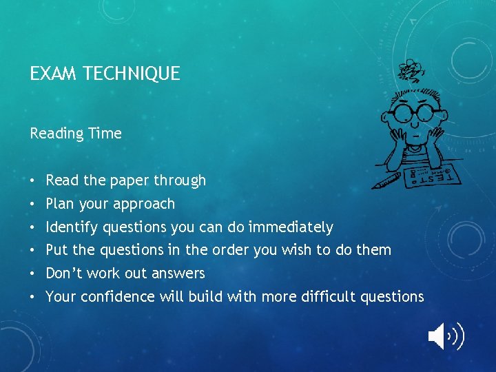 EXAM TECHNIQUE Reading Time • Read the paper through • Plan your approach •