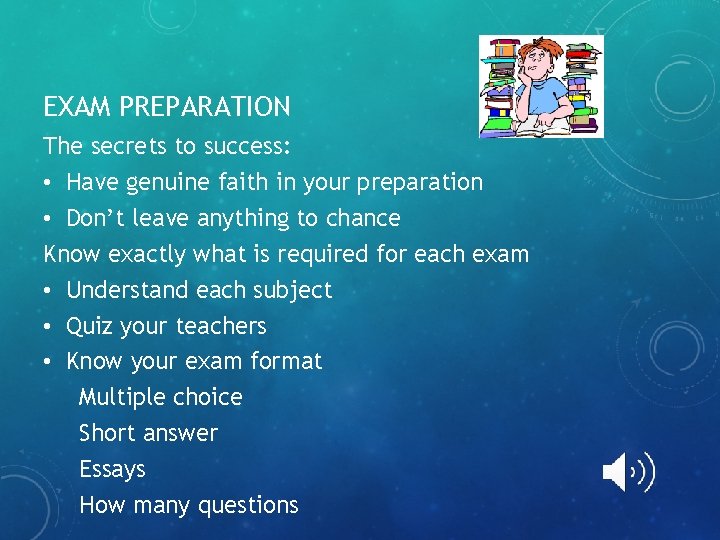 EXAM PREPARATION The secrets to success: • Have genuine faith in your preparation •