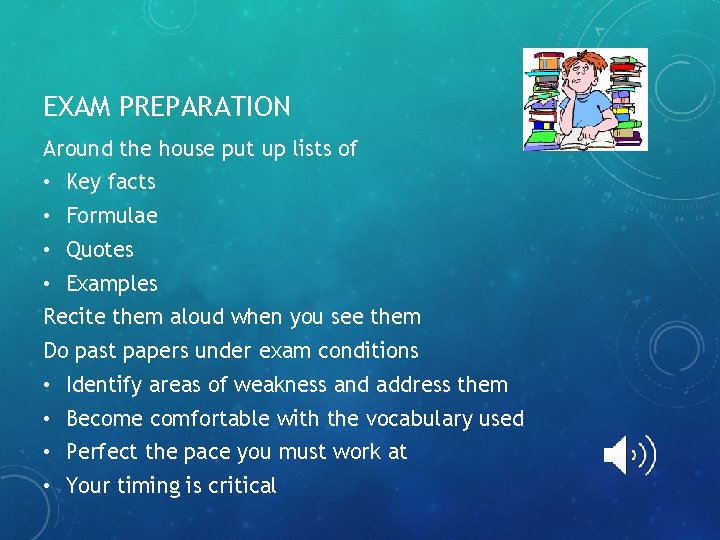 EXAM PREPARATION Around the house put up lists of • Key facts • Formulae