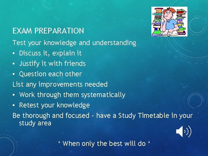 EXAM PREPARATION Test your knowledge and understanding • Discuss it, explain it • Justify