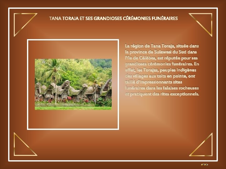 TANA TORAJA ET SES GRANDIOSES CÉRÉMONIES FUNÉRAIRES La région de Tana Toraja, située dans