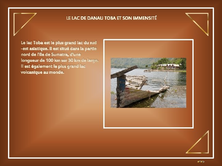LE LAC DE DANAU TOBA ET SON IMMENSITÉ Le lac Toba est le plus