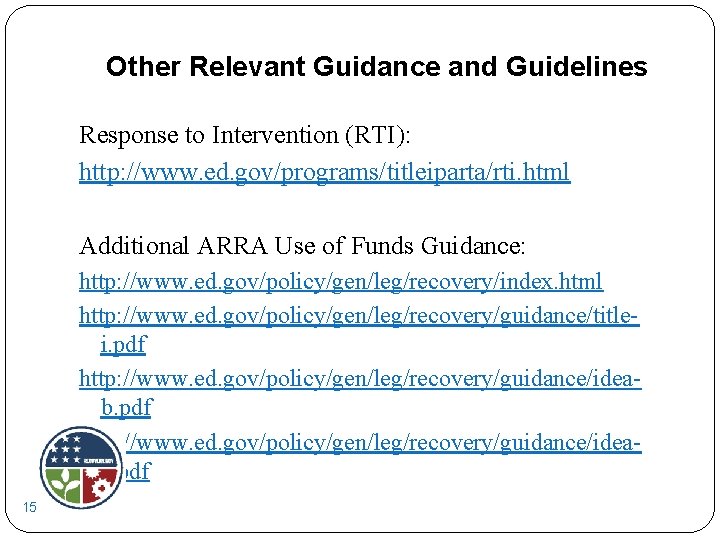 Other Relevant Guidance and Guidelines Response to Intervention (RTI): http: //www. ed. gov/programs/titleiparta/rti. html