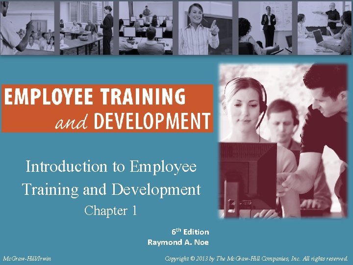 Introduction to Employee Training and Development Chapter 1 6 th Edition Raymond A. Noe