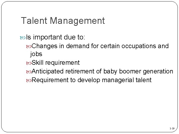 Talent Management Is important due to: Changes in demand for certain occupations and jobs