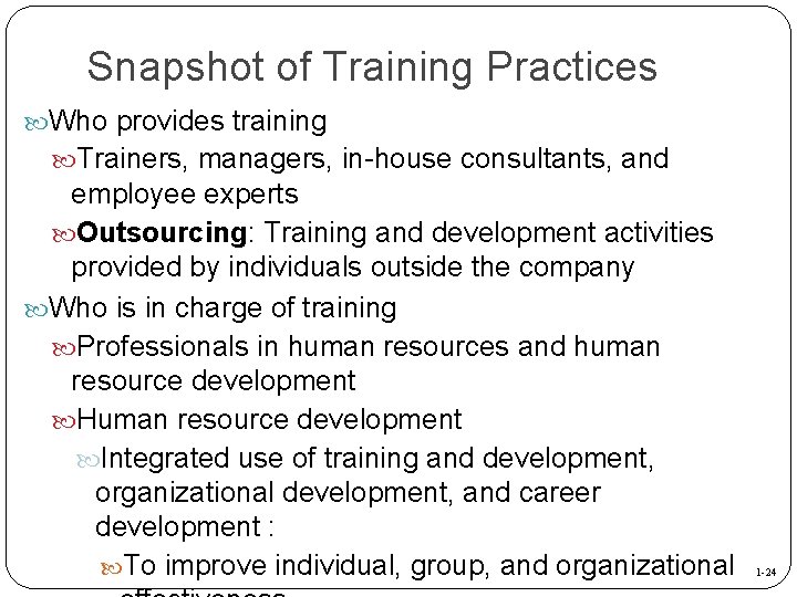 Snapshot of Training Practices Who provides training Trainers, managers, in-house consultants, and employee experts