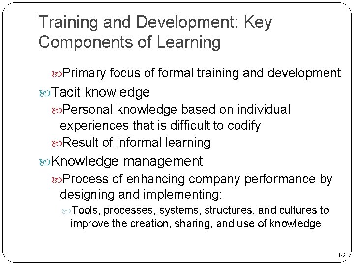 Training and Development: Key Components of Learning Primary focus of formal training and development