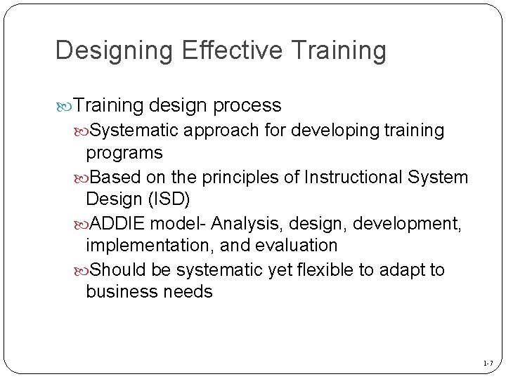 Designing Effective Training design process Systematic approach for developing training programs Based on the