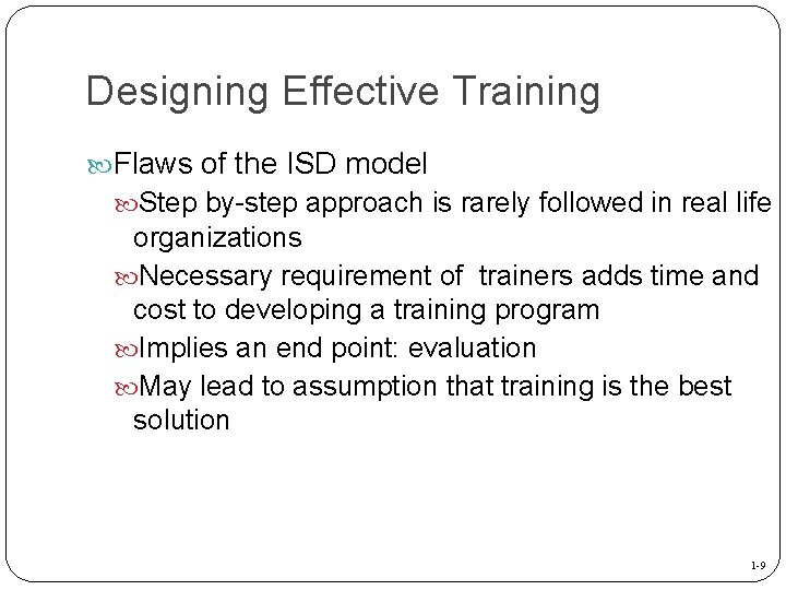 Designing Effective Training Flaws of the ISD model Step by-step approach is rarely followed