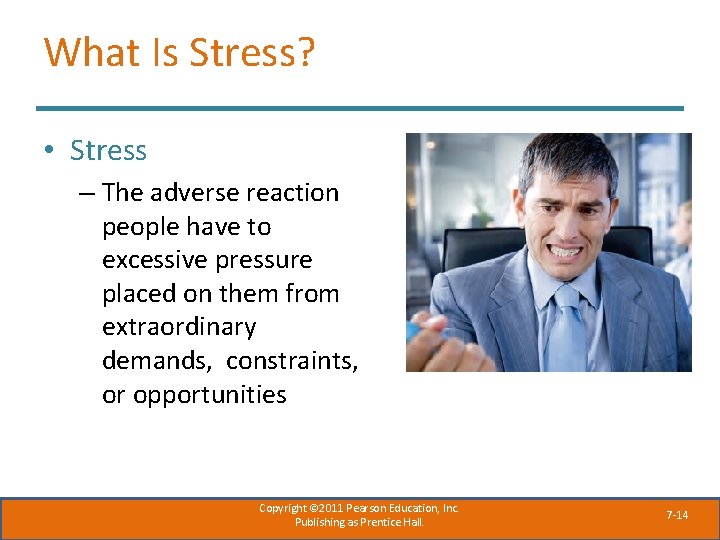 What Is Stress? • Stress – The adverse reaction people have to excessive pressure