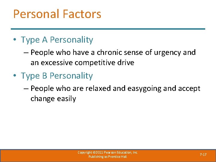Personal Factors • Type A Personality – People who have a chronic sense of