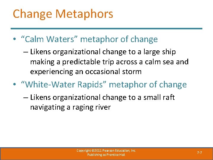 Change Metaphors • “Calm Waters” metaphor of change – Likens organizational change to a