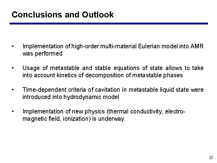 Conclusions and Outlook • Implementation of high-order multi-material Eulerian model into AMR was performed