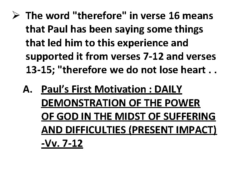 Ø The word "therefore" in verse 16 means that Paul has been saying some Ø The word "therefore" in verse 16 means that Paul has been saying some