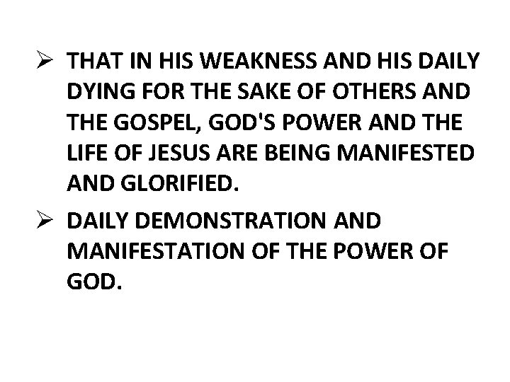 Ø THAT IN HIS WEAKNESS AND HIS DAILY DYING FOR THE SAKE OF OTHERS Ø THAT IN HIS WEAKNESS AND HIS DAILY DYING FOR THE SAKE OF OTHERS