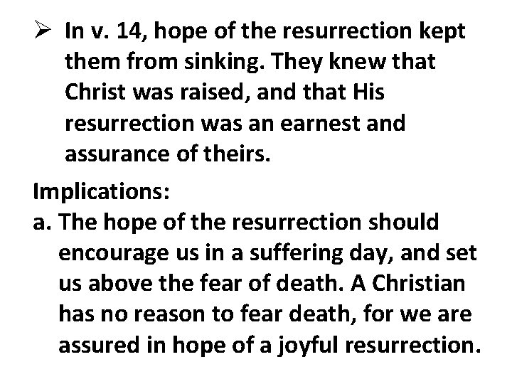 Ø In v. 14, hope of the resurrection kept them from sinking. They knew Ø In v. 14, hope of the resurrection kept them from sinking. They knew