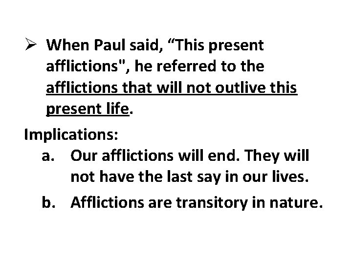 Ø When Paul said, “This present afflictions", he referred to the afflictions that will Ø When Paul said, “This present afflictions", he referred to the afflictions that will