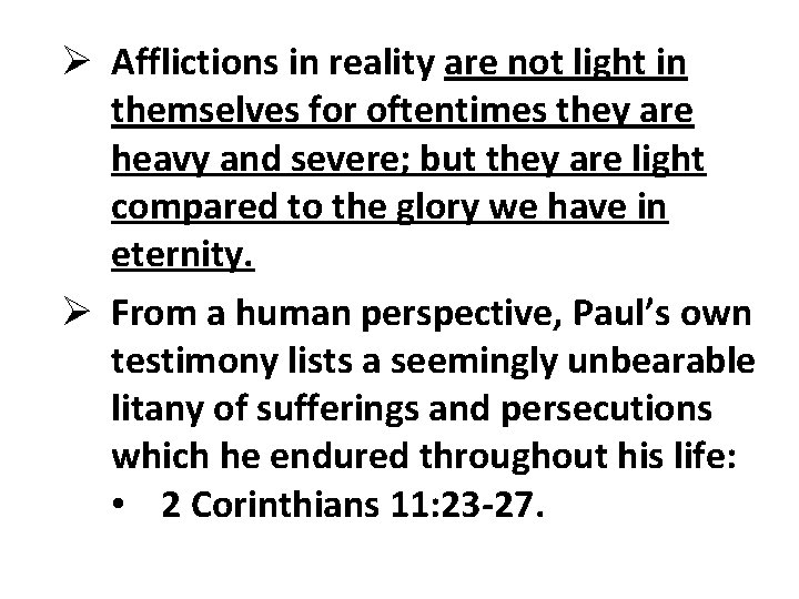 Ø Afflictions in reality are not light in themselves for oftentimes they are heavy Ø Afflictions in reality are not light in themselves for oftentimes they are heavy