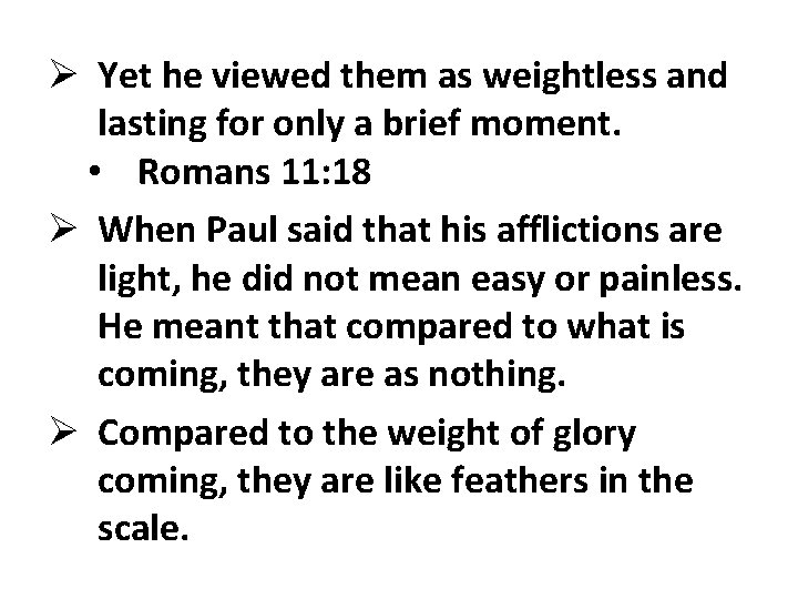 Ø Yet he viewed them as weightless and lasting for only a brief moment. Ø Yet he viewed them as weightless and lasting for only a brief moment.