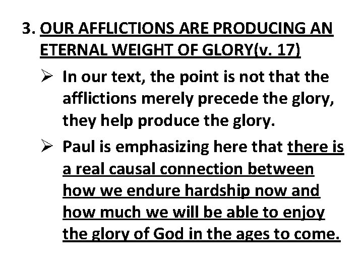 3. OUR AFFLICTIONS ARE PRODUCING AN ETERNAL WEIGHT OF GLORY(v. 17) Ø In our 3. OUR AFFLICTIONS ARE PRODUCING AN ETERNAL WEIGHT OF GLORY(v. 17) Ø In our