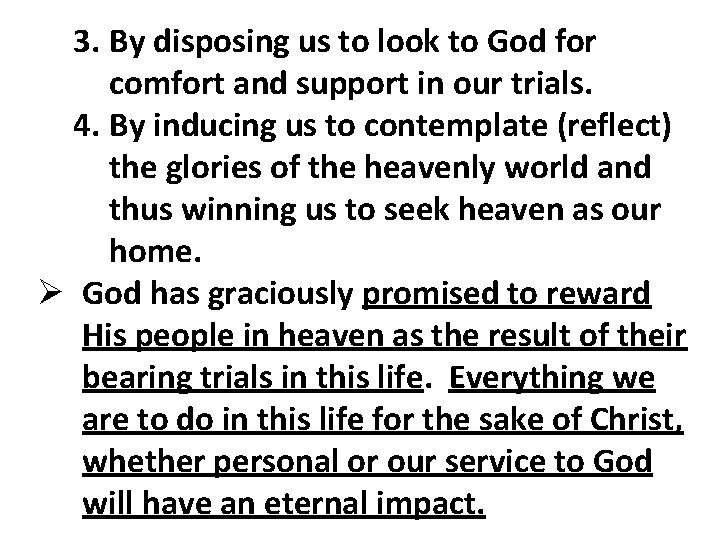 3. By disposing us to look to God for comfort and support in our 3. By disposing us to look to God for comfort and support in our