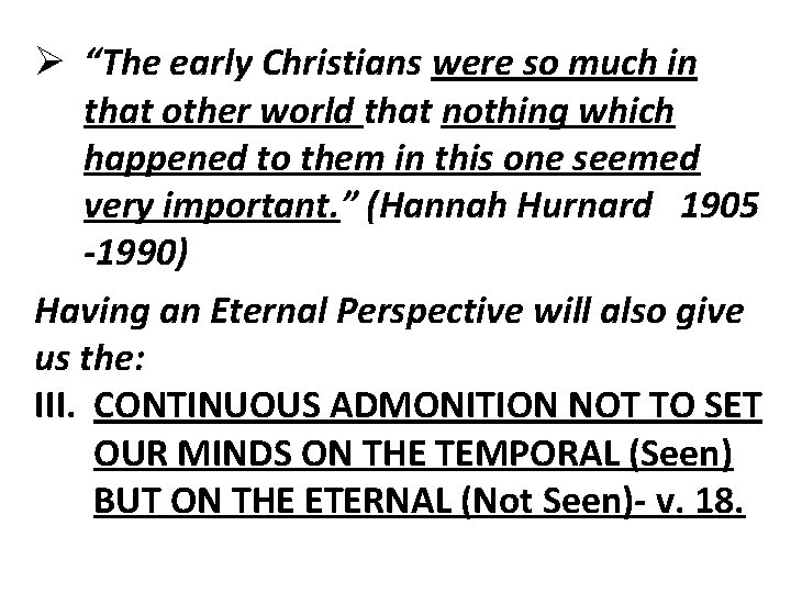 Ø “The early Christians were so much in that other world that nothing which Ø “The early Christians were so much in that other world that nothing which