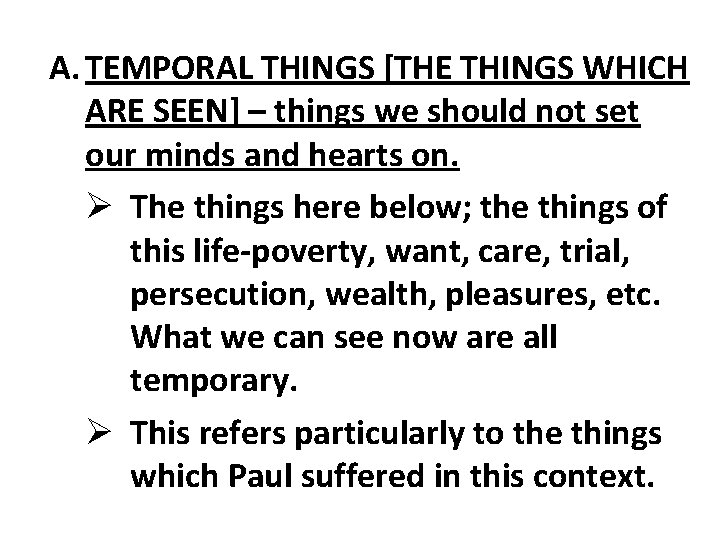 A. TEMPORAL THINGS [THE THINGS WHICH ARE SEEN] – things we should not set