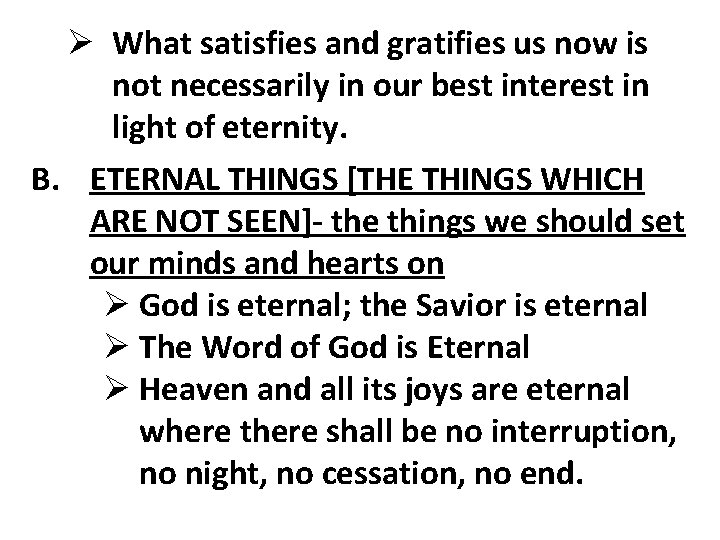 Ø What satisfies and gratifies us now is not necessarily in our best interest Ø What satisfies and gratifies us now is not necessarily in our best interest